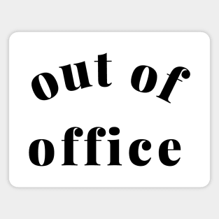 Out of Office Slogan Design. Funny Working From Home Quote. Going on Vacation make sure to put your Out of Office On. Magnet